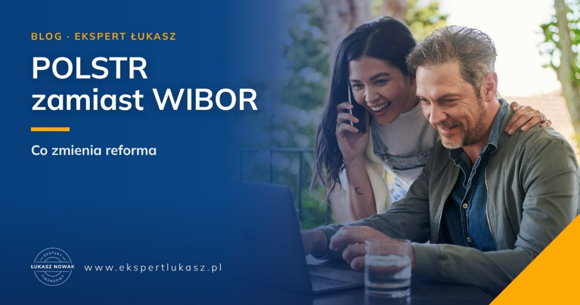 POLSTR zamiast WIBOR - co oznacza reforma dla Twojego kredytu?