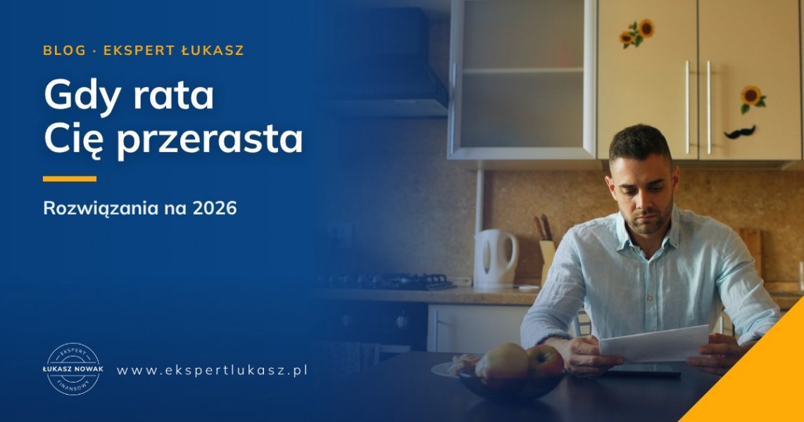 Co zrobić, gdy rata kredytu Cię przerasta - rozwiązania na 2026 r.